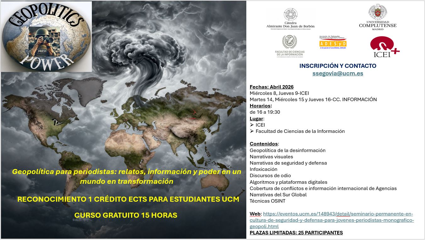 SEMINARIO PERMANENTE EN CULTURA DE SEGURIDAD Y DEFENSA PARA JÓVENES PERIODISTAS. MONOGRÁFICO: GEOPOLÍTICA PARA PERIODISTAS. RELATOS, INFORMACIÓN Y PODER EN UN MUNDO EN TRANSFORMACIÓN